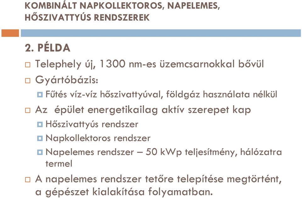 Hőszivattyús rendszer Napkollektoros rendszer Napelemes rendszer 50 kwp teljesítmény,