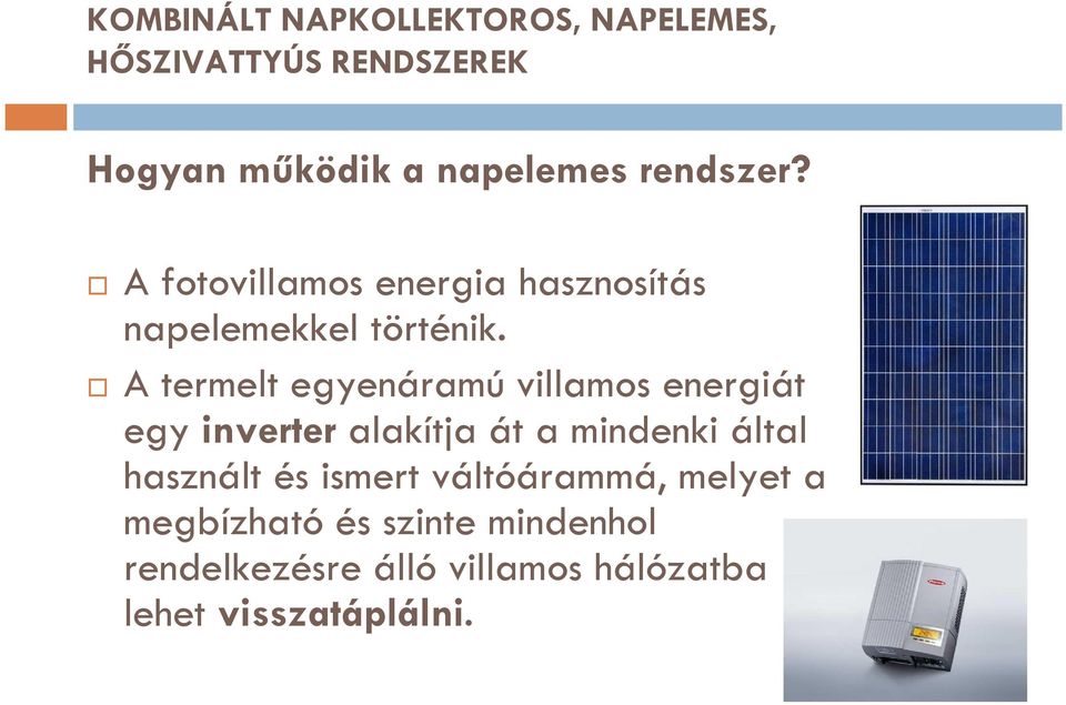 A termelt egyenáramú villamos energiát egy inverter alakítja át a mindenki