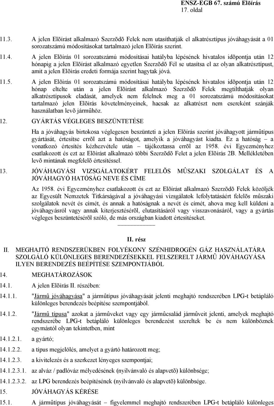 jelen Elõírás eredeti formája szerint hagytak jóvá. 11.5.