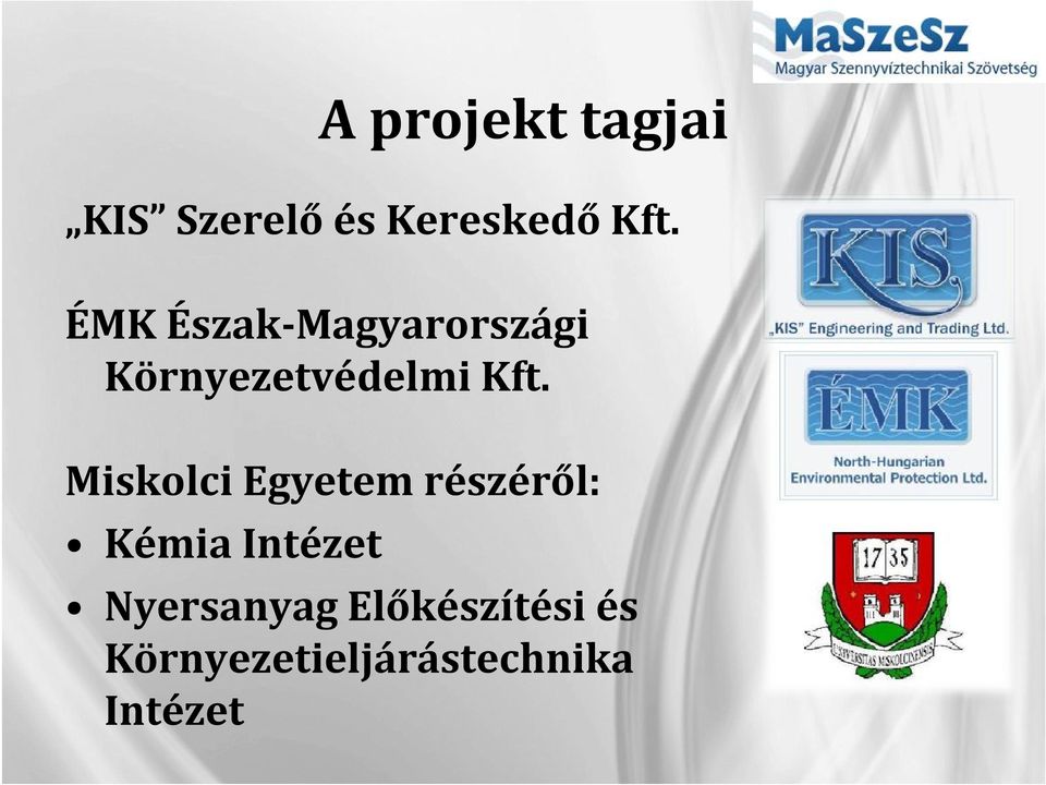 y Miskolci Egyetem részéről: Miskolci Egyetem részéről: