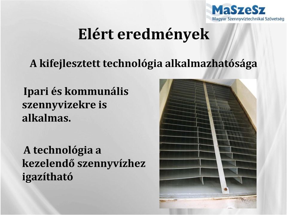 kommunális szennyvizekre is alkalmas.