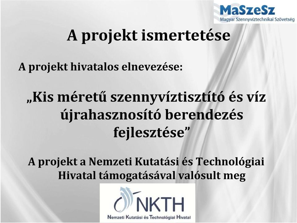 berendezés fejlesztése A projekt a Nemzeti Kutatási