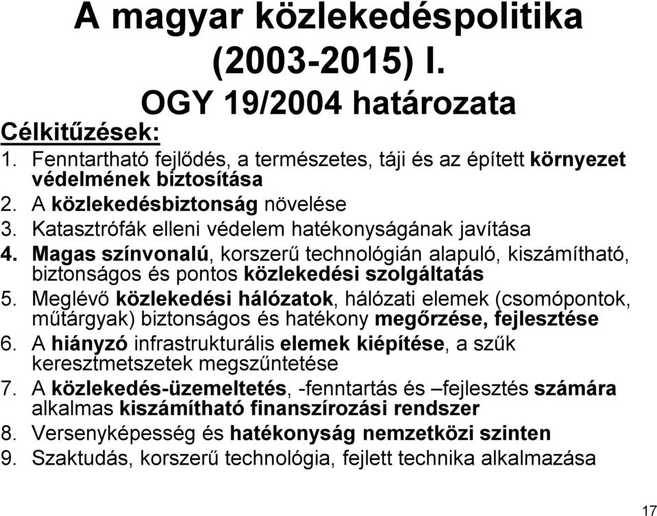 Magas színvonalú, korszerű technológián alapuló, kiszámítható, biztonságos és pontos közlekedési szolgáltatás 5.