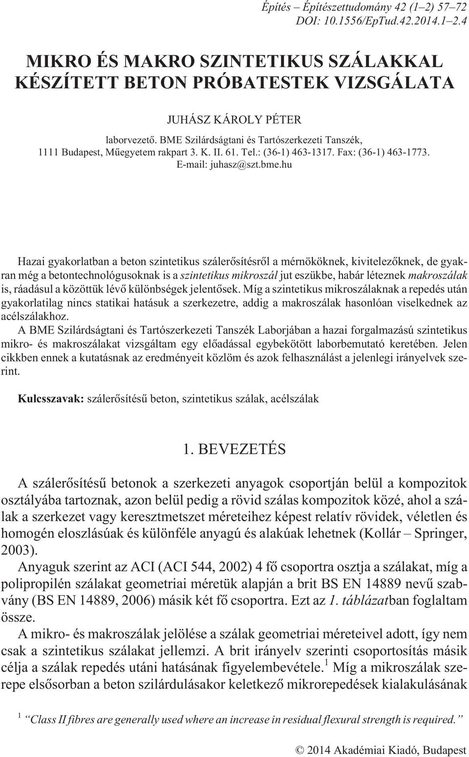 hu Hazai gyakorlatban a beton szintetikus szálerõsítésrõl a mérnököknek, kivitelezõknek, de gyakran még a betontechnológusoknak is a szintetikus mikroszál jut eszükbe, habár léteznek makroszálak is,