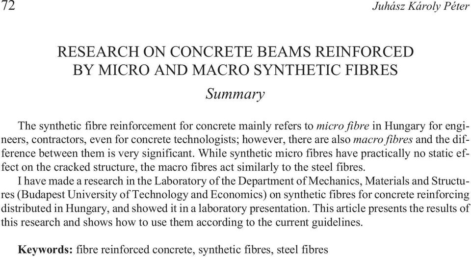 While synthetic micro fibres have practically no static effect on the cracked structure, the macro fibres act similarly to the steel fibres.