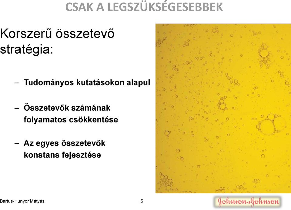 Összetevők számának folyamatos csökkentése Az