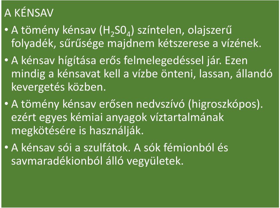 Ezen mindig a kénsavat kell a vízbe önteni, lassan, állandó kevergetés közben.