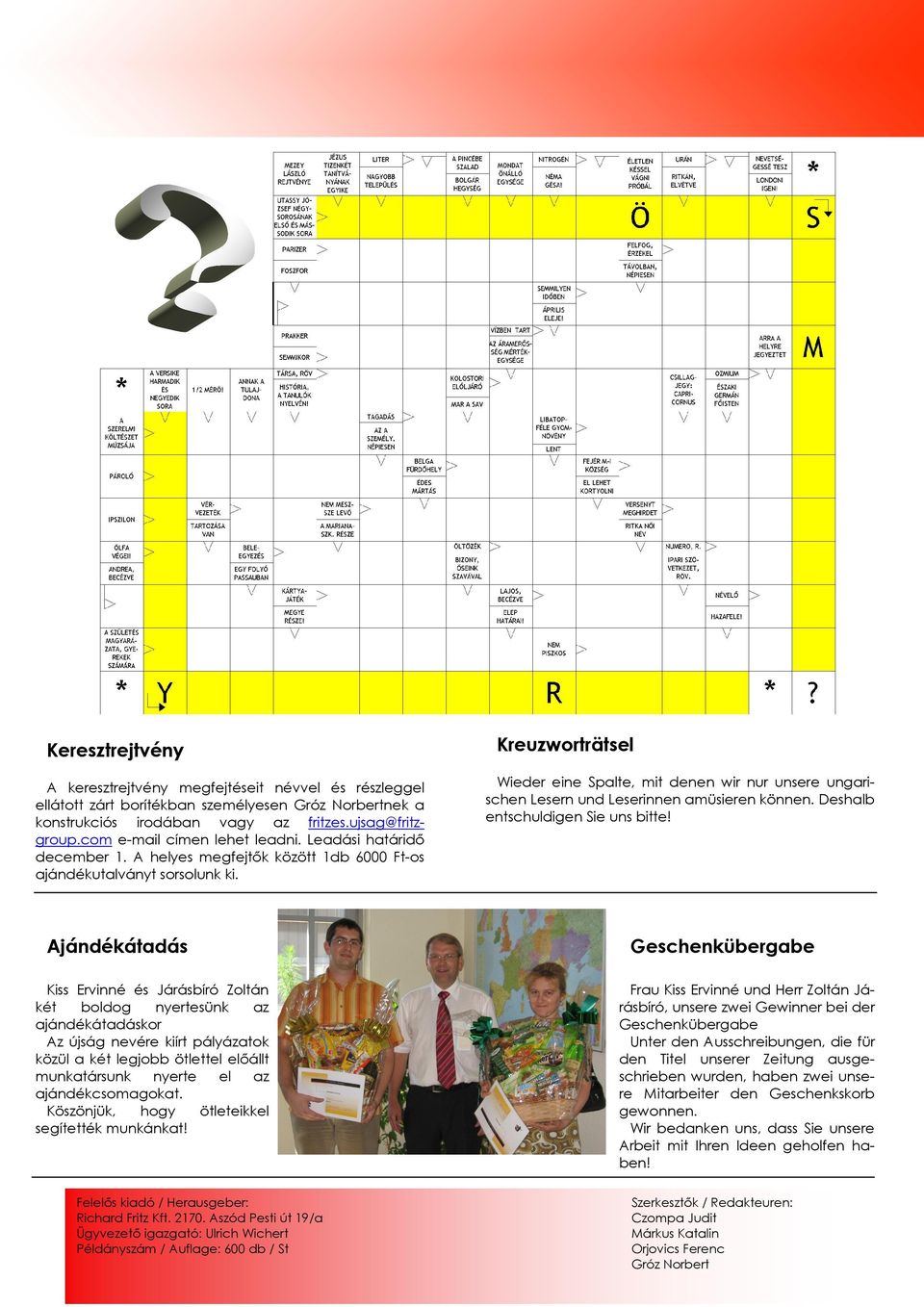 Kreuzworträtsel Wieder eine Spalte, mit denen wir nur unsere ungarischen Lesern und Leserinnen amüsieren können. Deshalb entschuldigen Sie uns bitte!