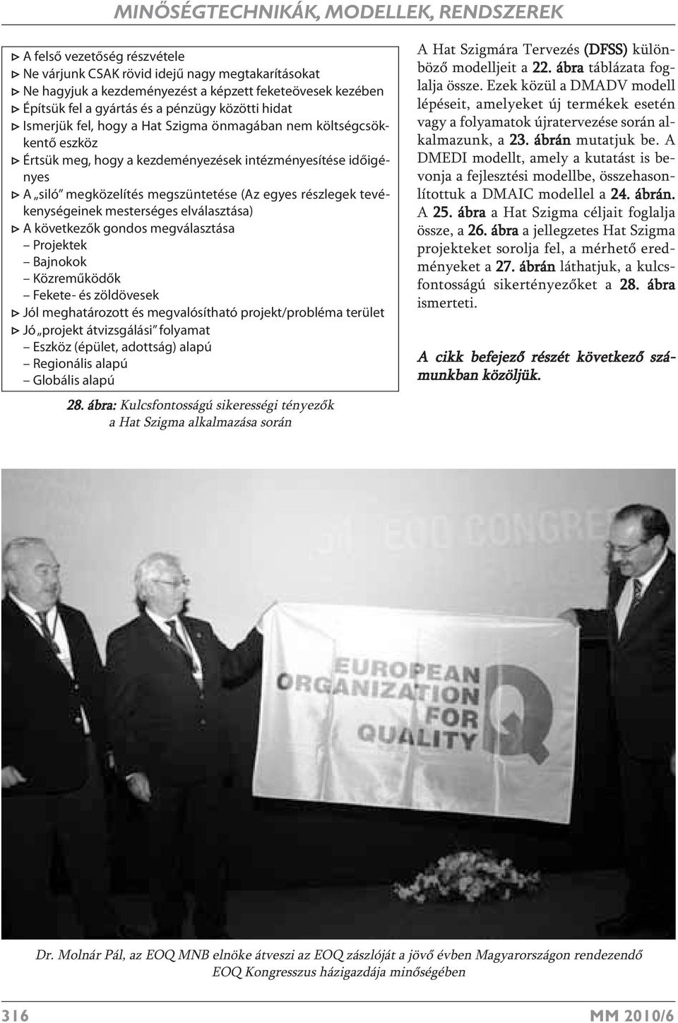 megszüntetése (Az egyes részlegek tevékenységeinek mesterséges elválasztása) > A következők gondos megválasztása Projektek Bajnokok Közreműködők Fekete- és zöldövesek > Jól meghatározott és