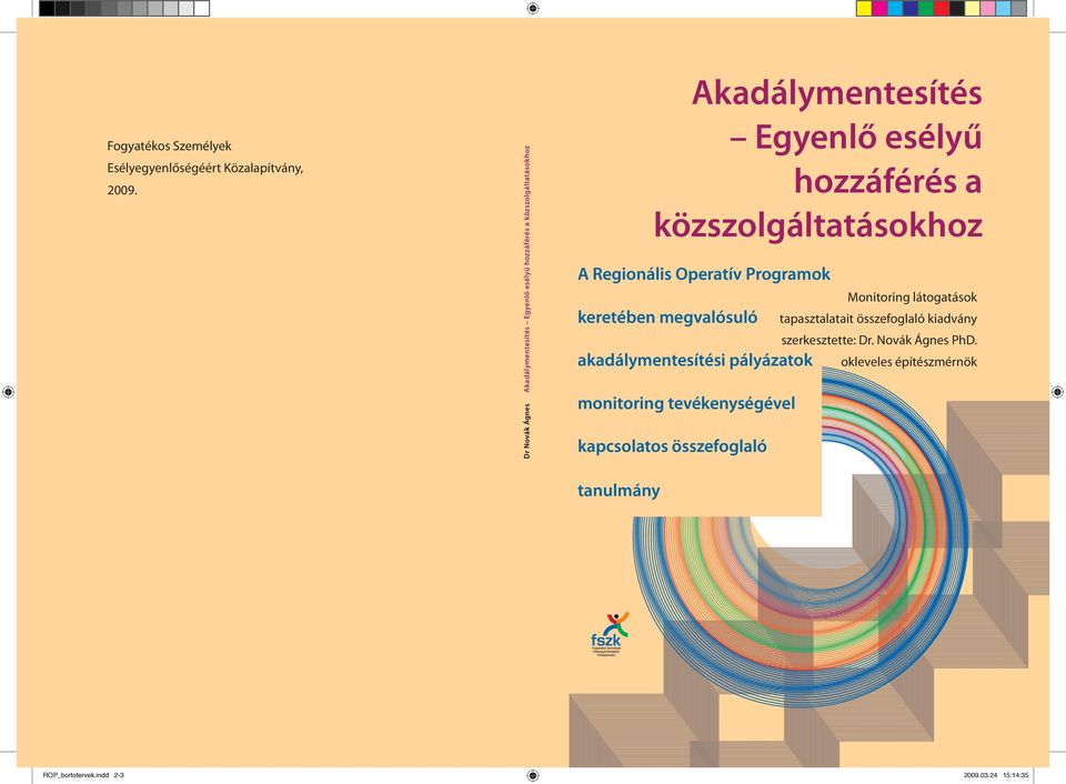 közszolgáltatásokhoz A Regionális Operatív Programok keretében megvalósuló akadálymentesítési pályázatok monitoring