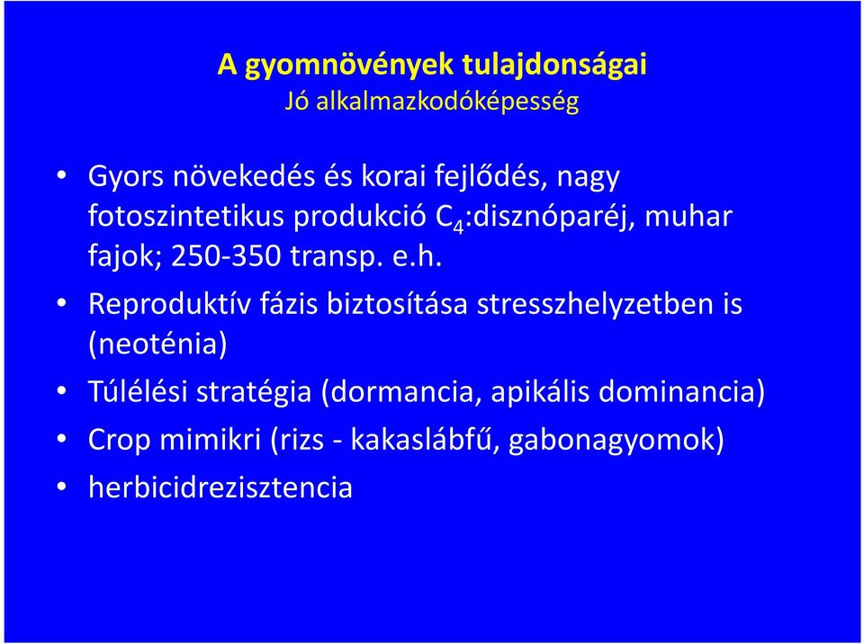 r fajok; 250-350 transp. e.h.