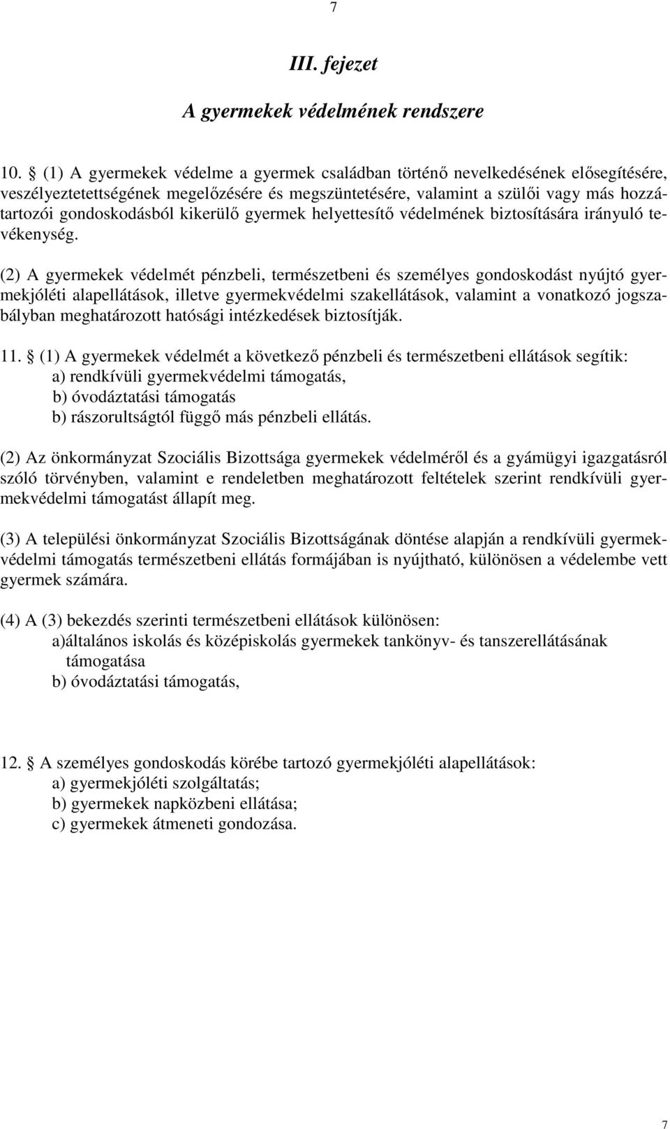 kikerülő gyermek helyettesítő védelmének biztosítására irányuló tevékenység.
