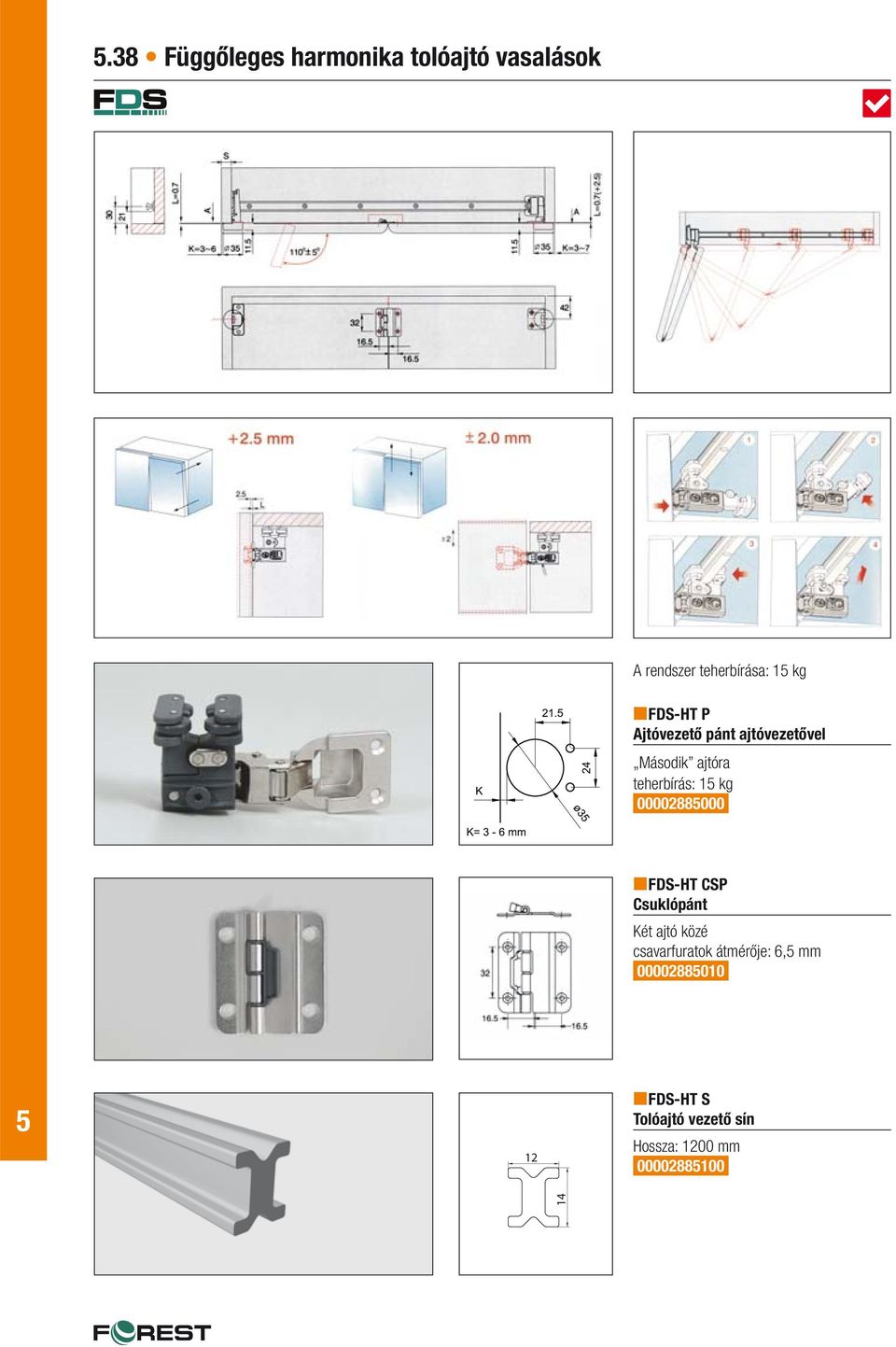 0000288000 FDS-HT CSP Csuklópánt Két ajtó közé csavarfuratok átmérője: 6,