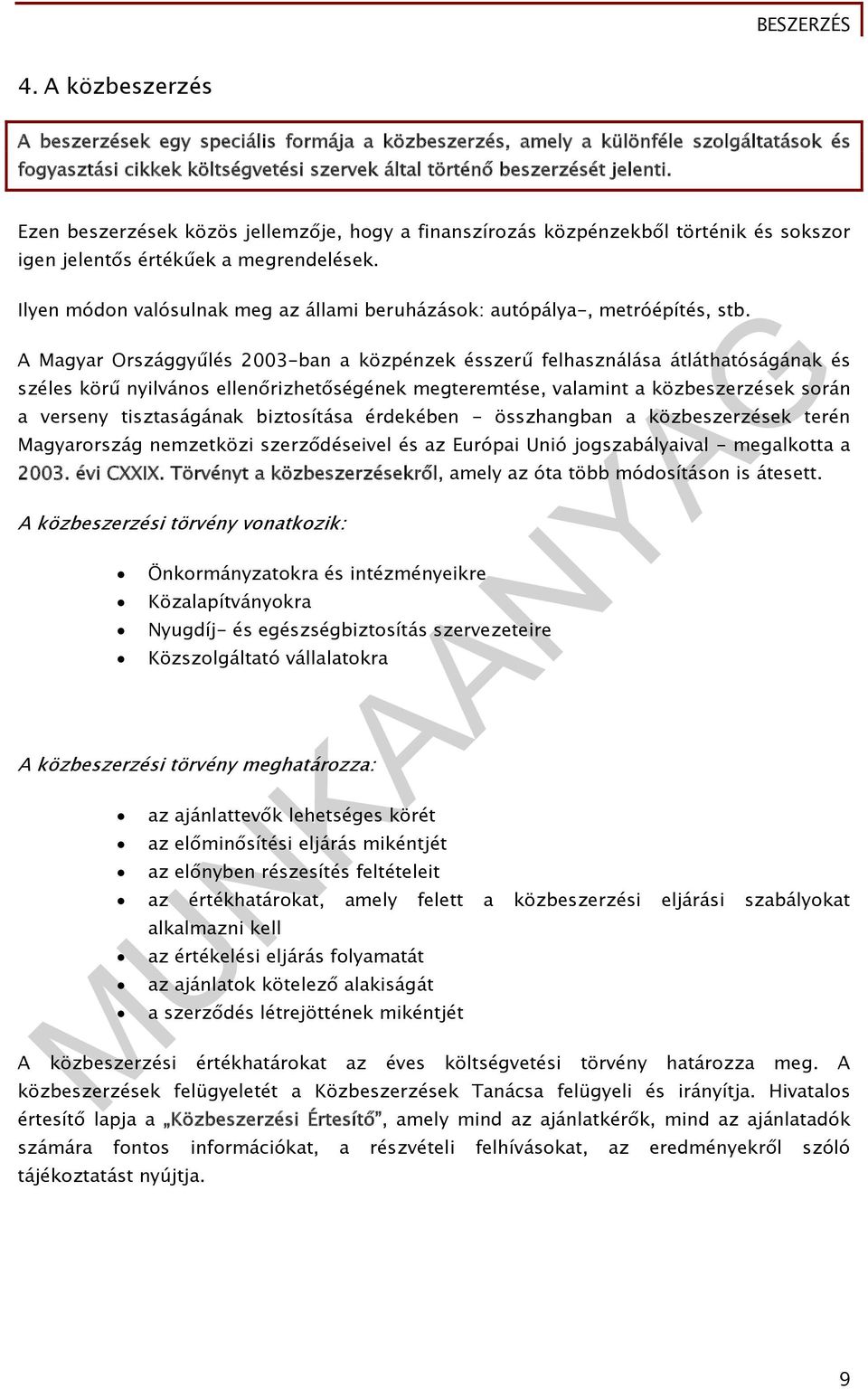 Ilyen módon valósulnak meg az állami beruházások: autópálya-, metróépítés, stb.