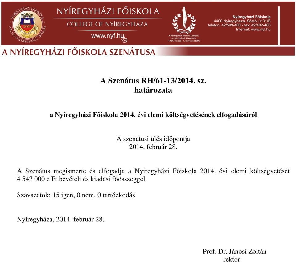 A Szenátus megismerte és elfogadja a Nyíregyházi Főiskola 2014.