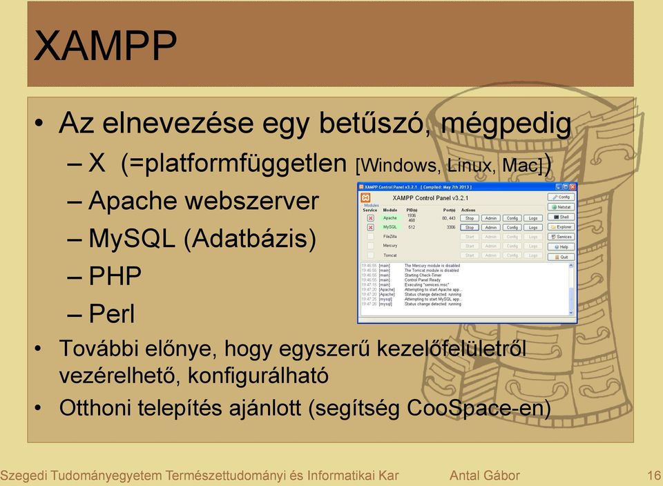 kezelőfelületről vezérelhető, konfigurálható Otthoni telepítés ajánlott (segítség