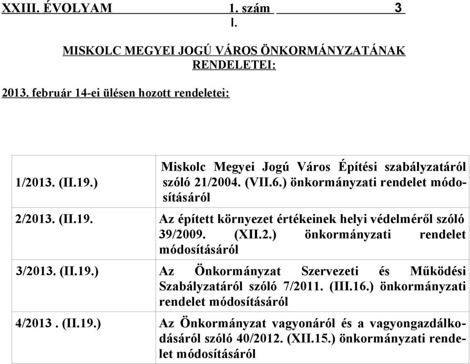 Az épített környezet értékeinek helyi védelméről szóló 39/2009. (XII.) önkormányzati rendelet módosításáról 3/2013. (II.19.