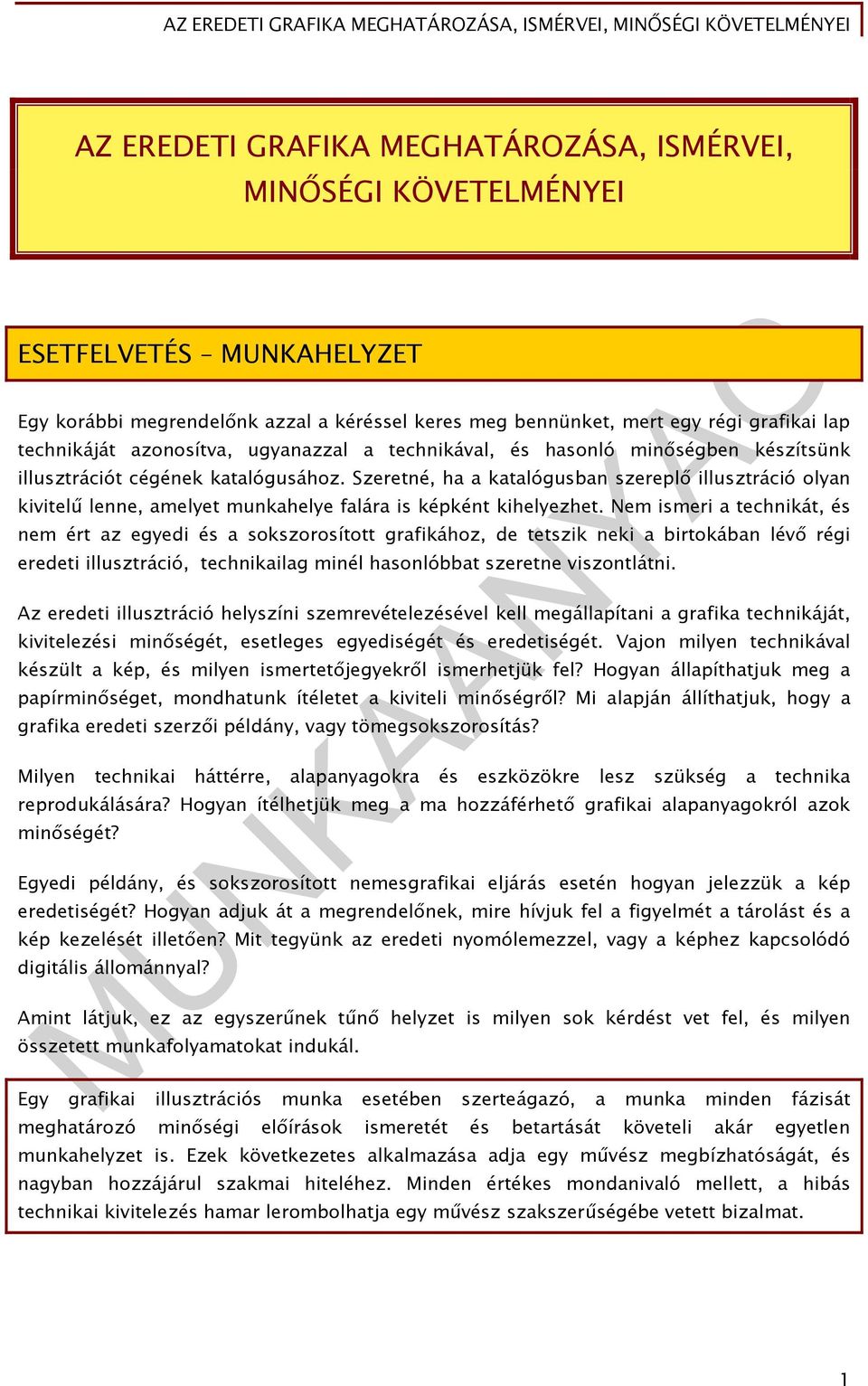 Szeretné, ha a katalógusban szereplő illusztráció olyan kivitelű lenne, amelyet munkahelye falára is képként kihelyezhet.