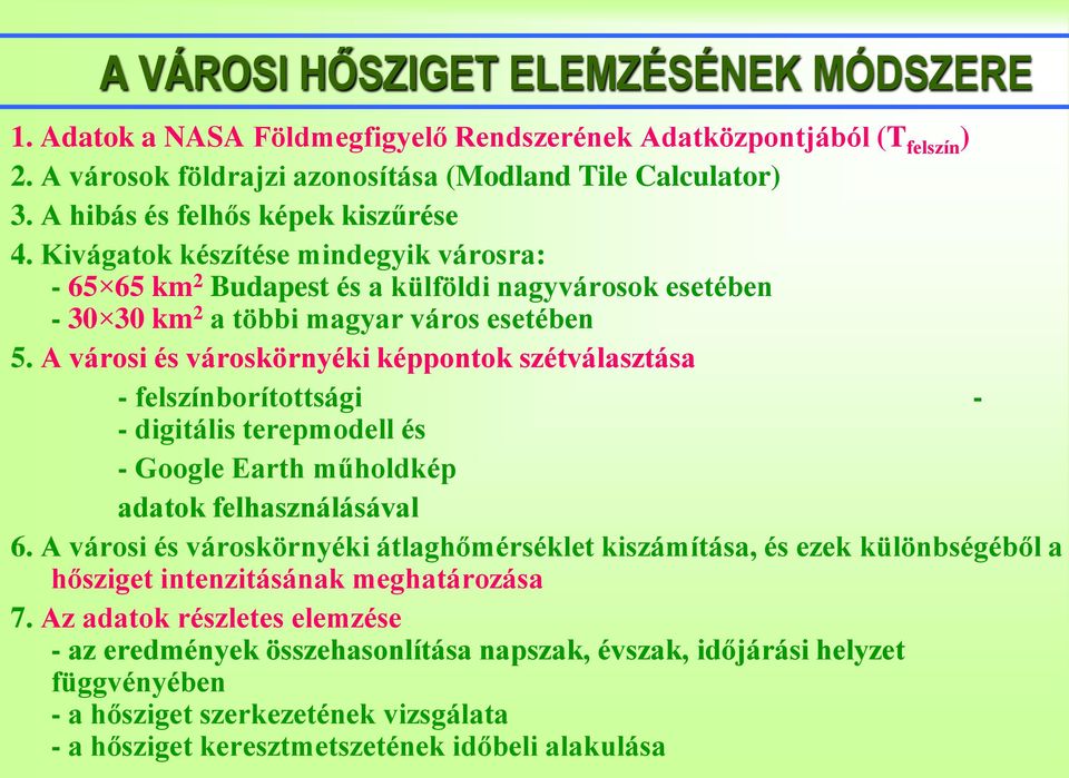 A városi és városkörnyéki képpontok szétválasztása - felszínborítottsági - - digitális terepmodell és - Google Earth műholdkép adatok felhasználásával 6.