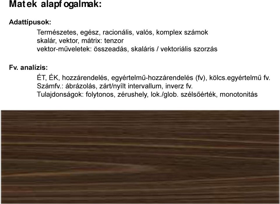 analízis: ÉT, ÉK, hozzárendelés, egyértelmű-hozzárendelés (fv), kölcs.egyértelmű fv. Számfv.