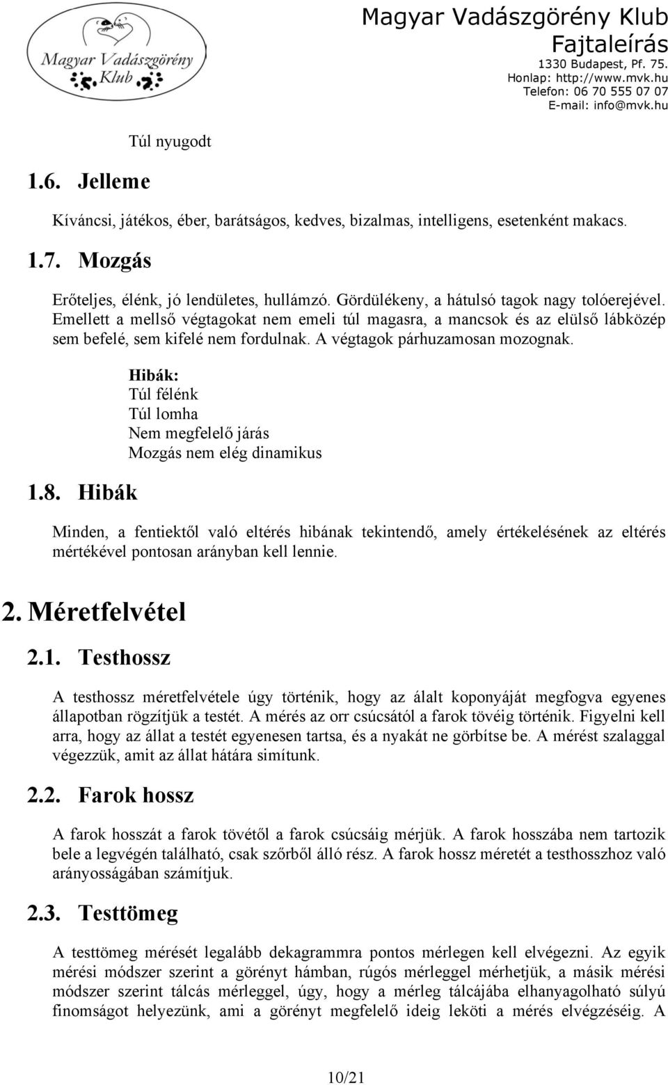 A végtagok párhuzamosan mozognak. 1.8.