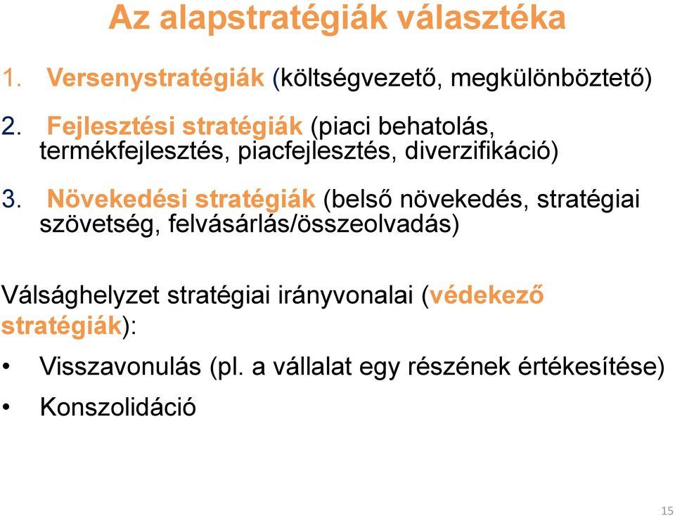 Növekedési stratégiák (belső növekedés, stratégiai szövetség, felvásárlás/összeolvadás)