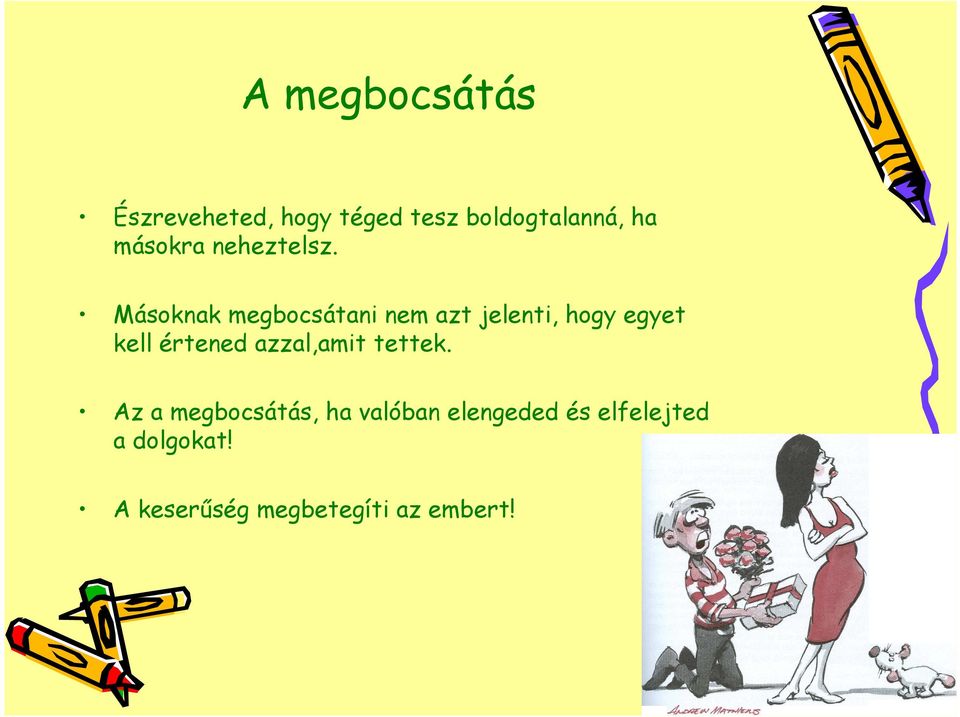 Másoknak megbocsátani nem azt jelenti, hogy egyet kell értened