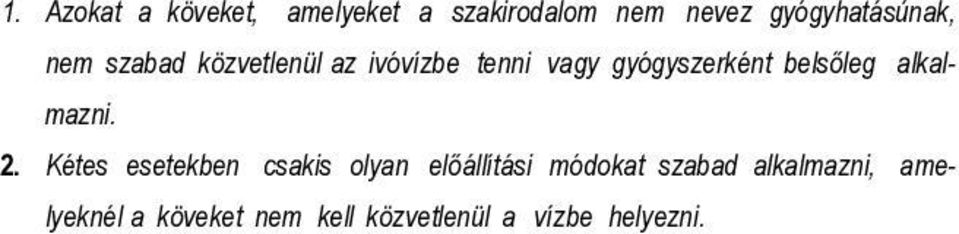gyógyszerként belsőleg alkalmazni. 2.