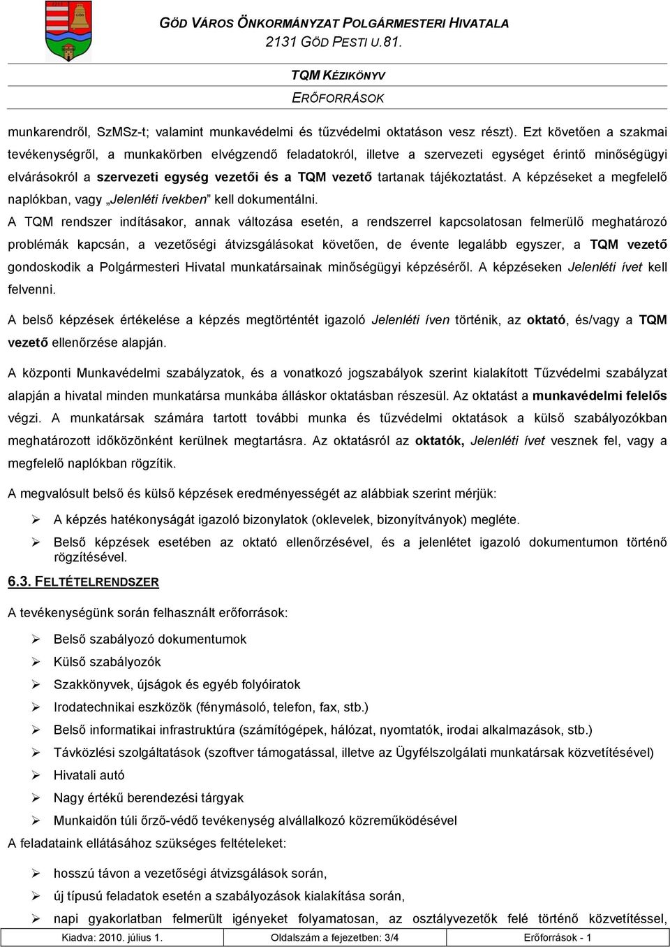tájékoztatást. A képzéseket a megfelelő naplókban, vagy Jelenléti ívekben kell dokumentálni.