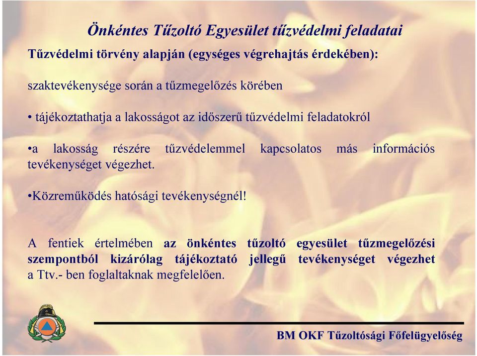 kapcsolatos más információs tevékenységet végezhet. Közreműködés hatósági tevékenységnél!