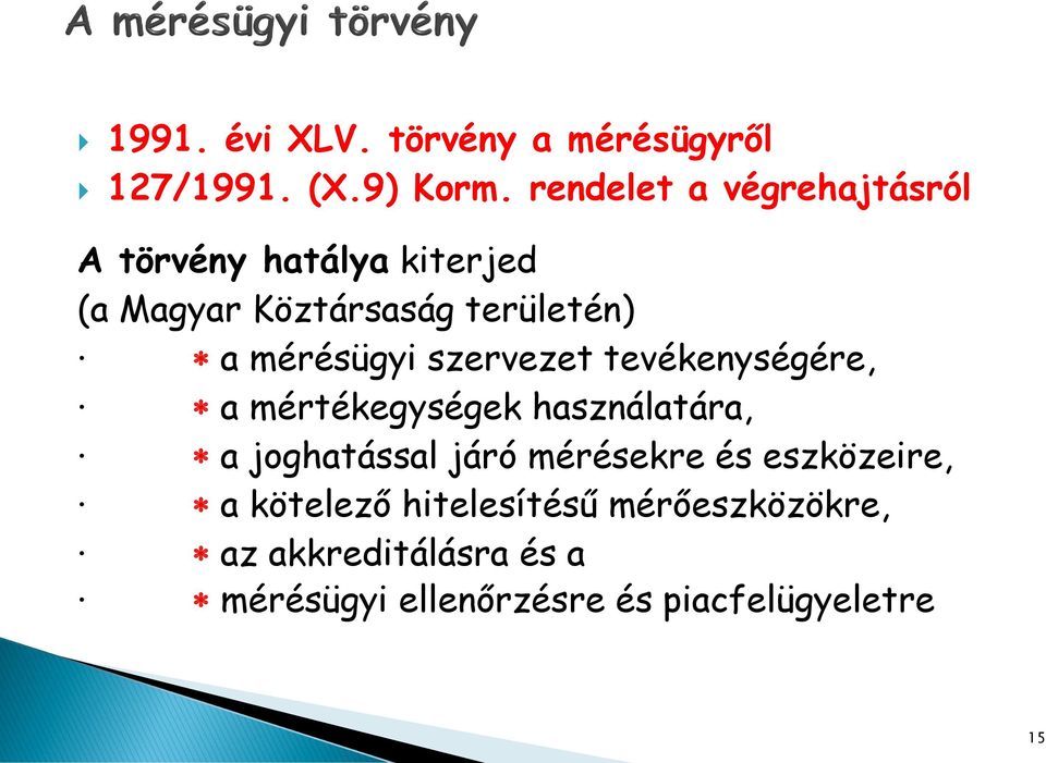 mérésügyi szervezet tevékenységére, a mértékegységek használatára, a joghatással járó