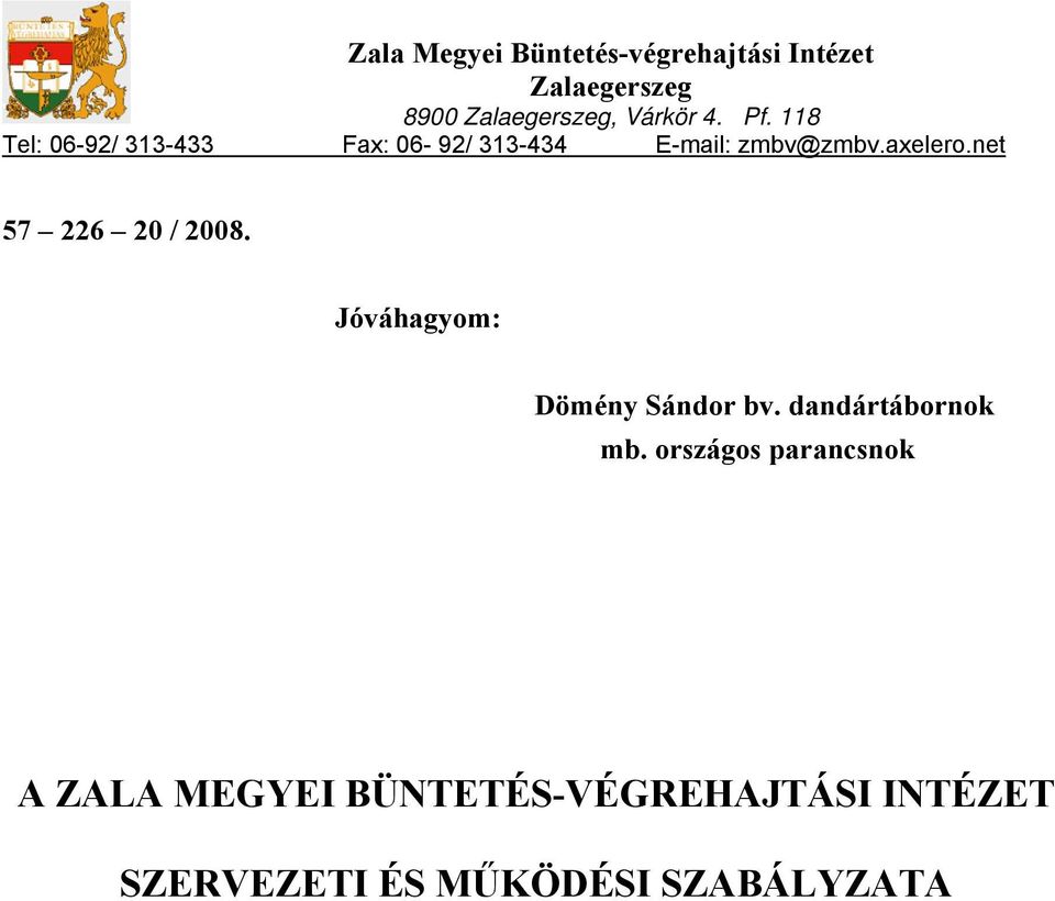 net 57 226 20 / 2008. Jóváhagyom: Dömény Sándor bv. dandártábornok mb.