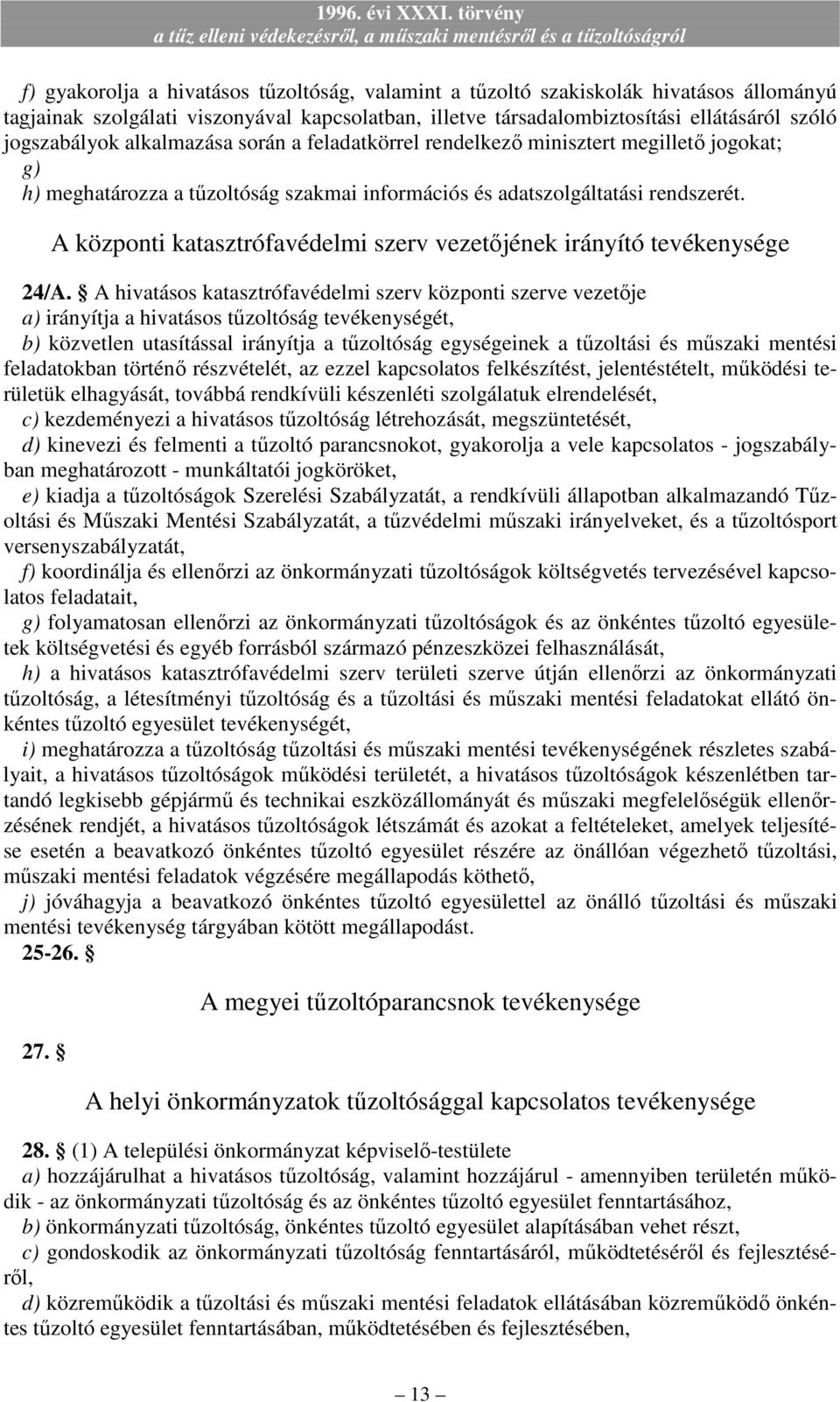 A központi katasztrófavédelmi szerv vezetıjének irányító tevékenysége 24/A.