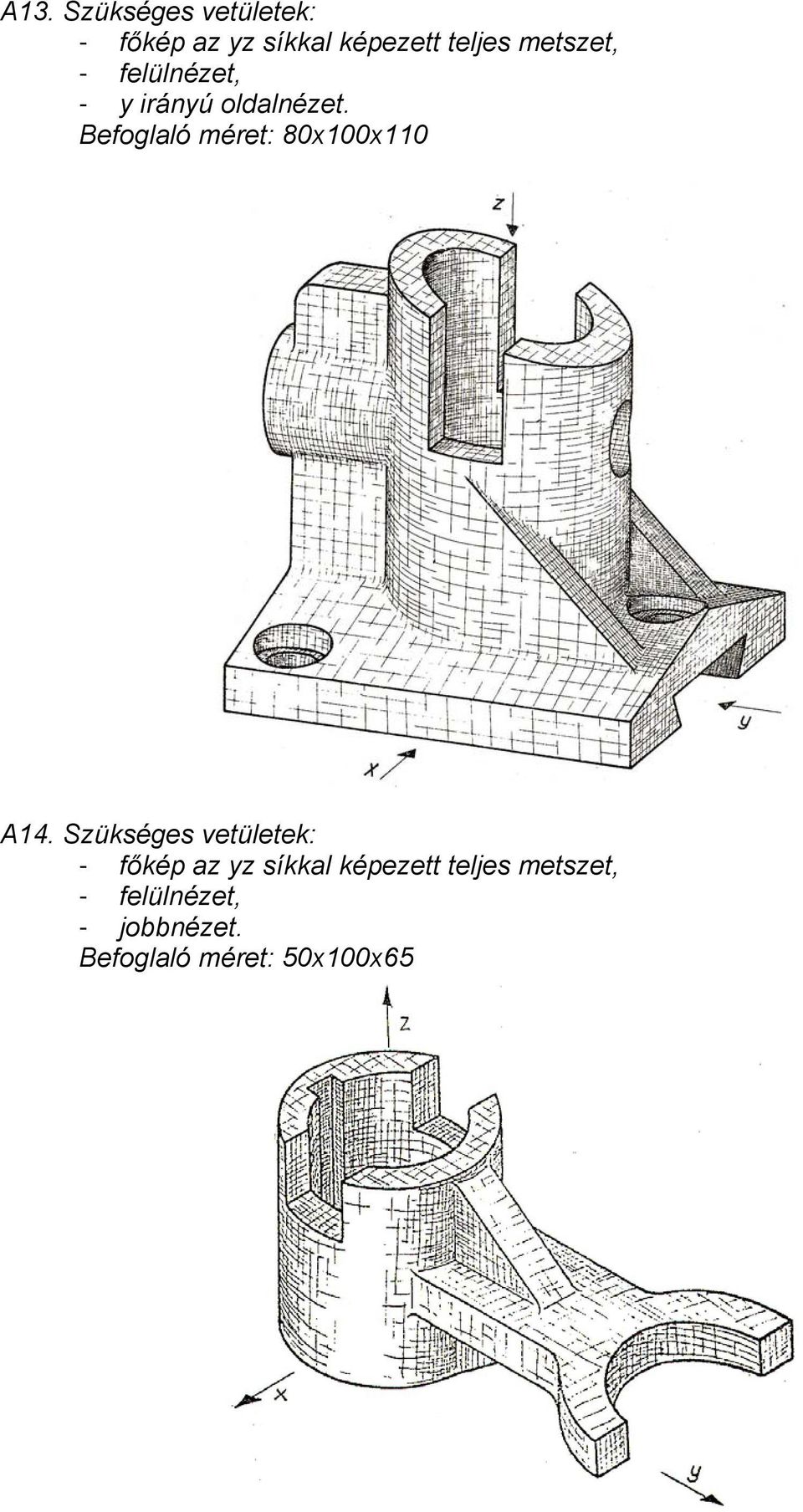 Befoglaló méret: 80x100x110 A14.