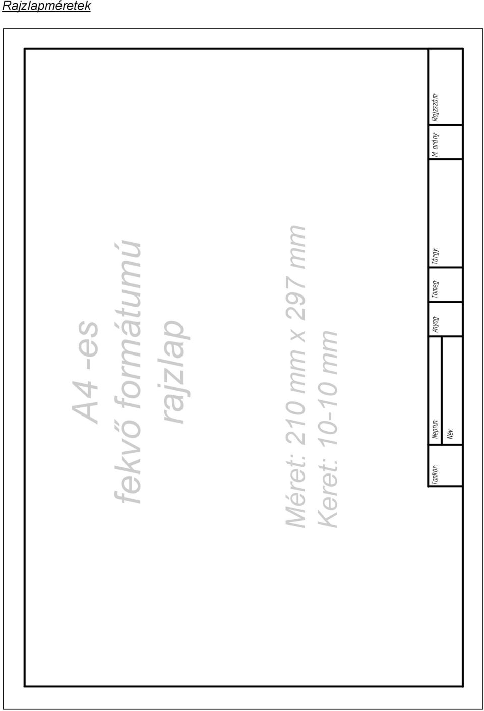 297 mm Keret: 10-10 mm Tankör: