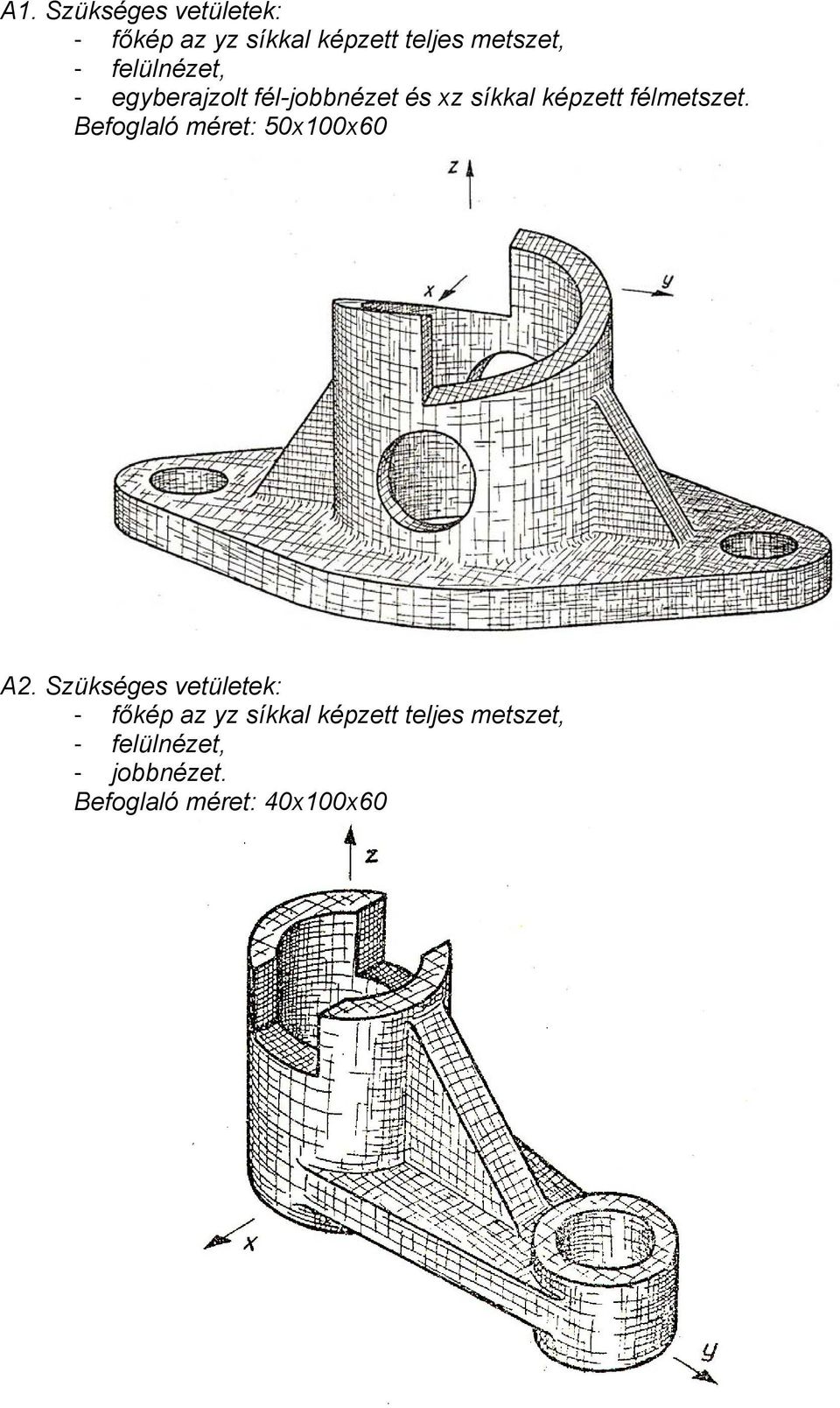 Befoglaló méret: 50x100x60 A2.