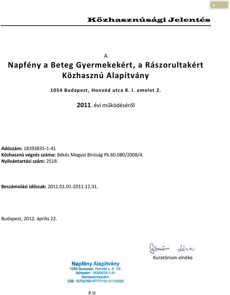 évi működéséről Adószám: 18393835141 Közhasznú végzés száma: Békés Megyei Bíróság Pk.60.