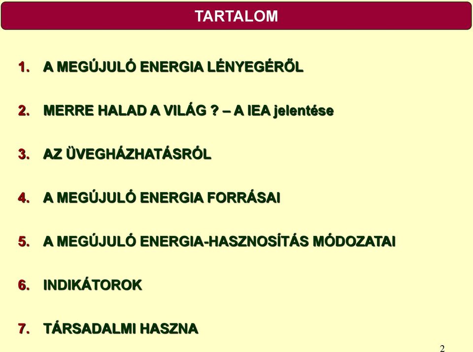 AZ ÜVEGHÁZHATÁSRÓL 4. A MEGÚJULÓ ENERGIA FORRÁSAI 5.