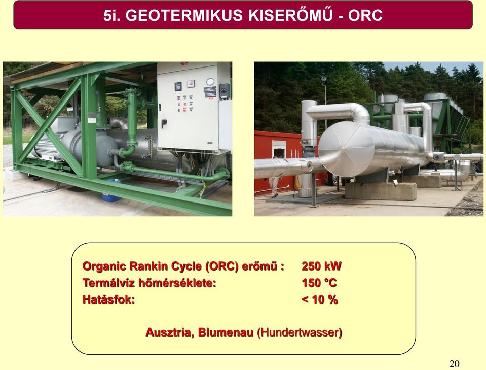 Termálvíz hőmérséklete: 150 C Hatásfok:
