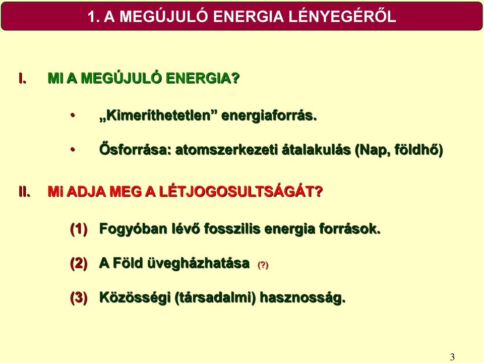 Ősforrása: atomszerkezeti átalakulás (Nap, földhő) II.