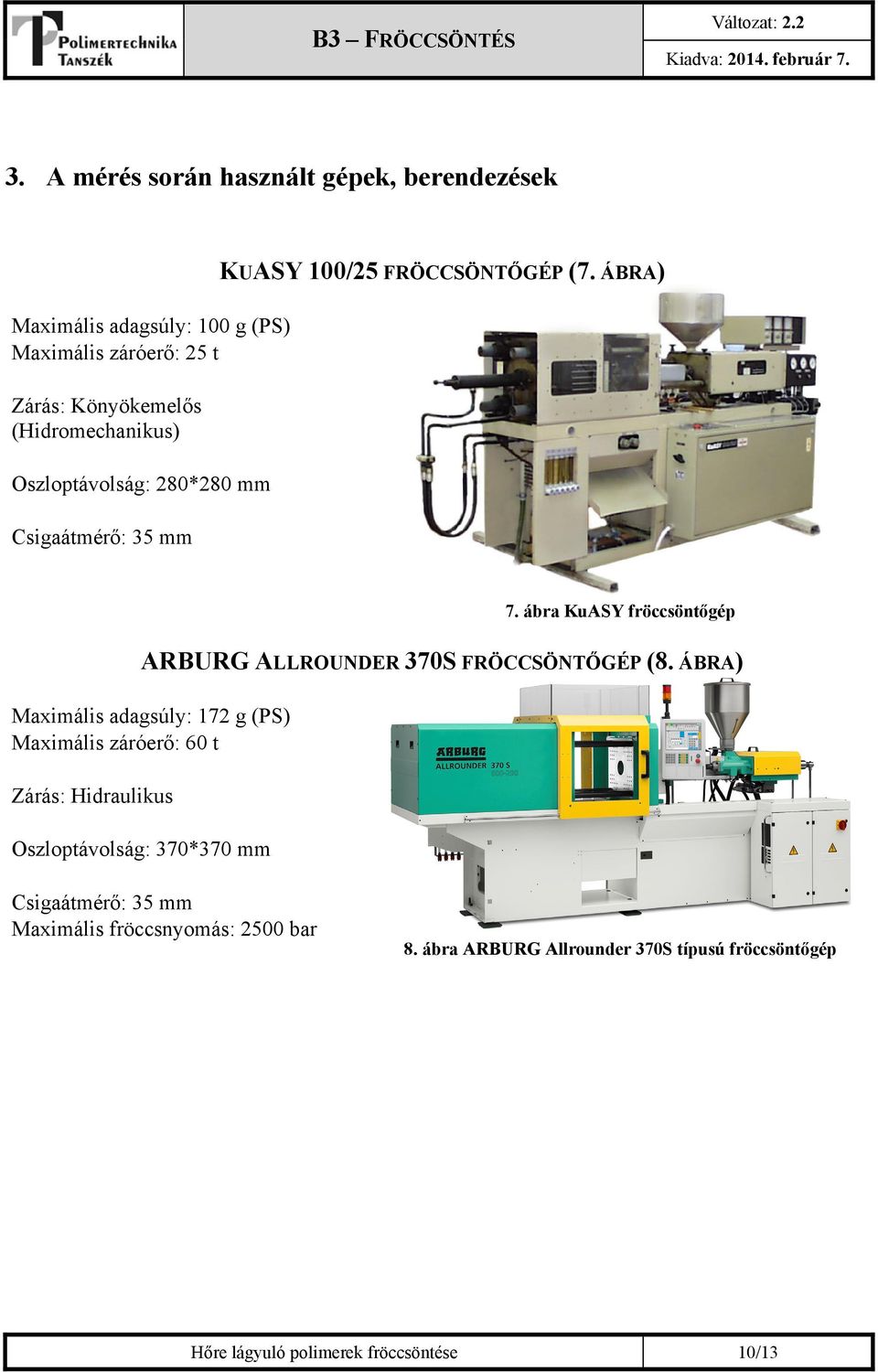 ábra KuASY fröccsöntőgép ARBURG ALLROUNDER 370S FRÖCCSÖNTŐGÉP (8.