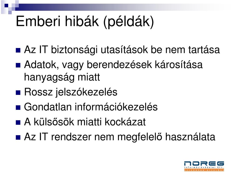 miatt Rossz jelszókezelés Gondatlan információkezelés A