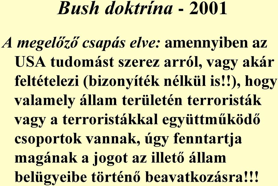 !), hogy valamely állam területén terroristák vagy a terroristákkal