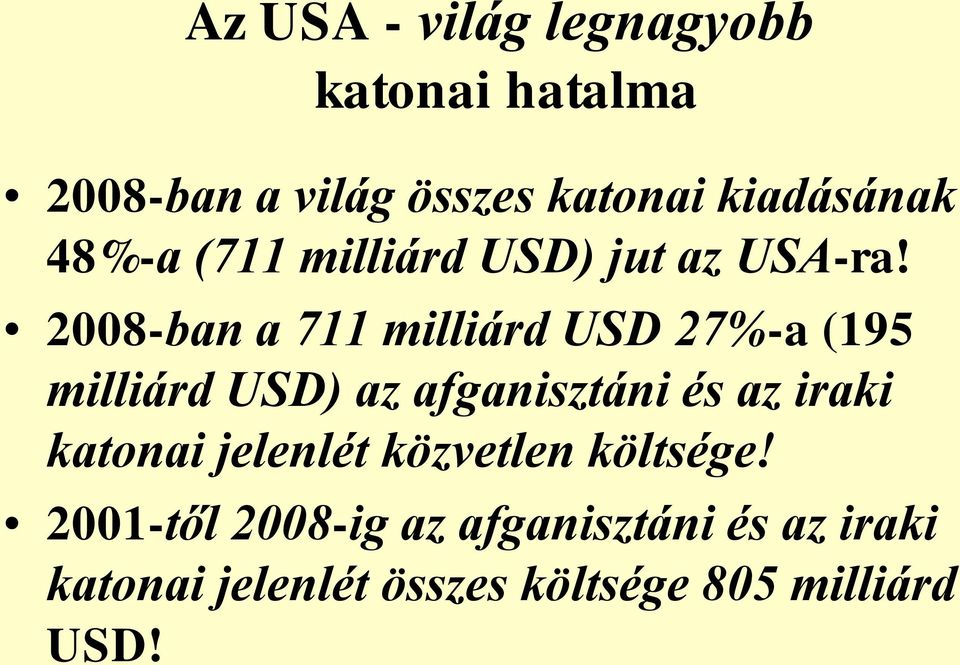 2008-ban a 711 milliárd USD 27%-a (195 milliárd USD) az afganisztáni és az iraki