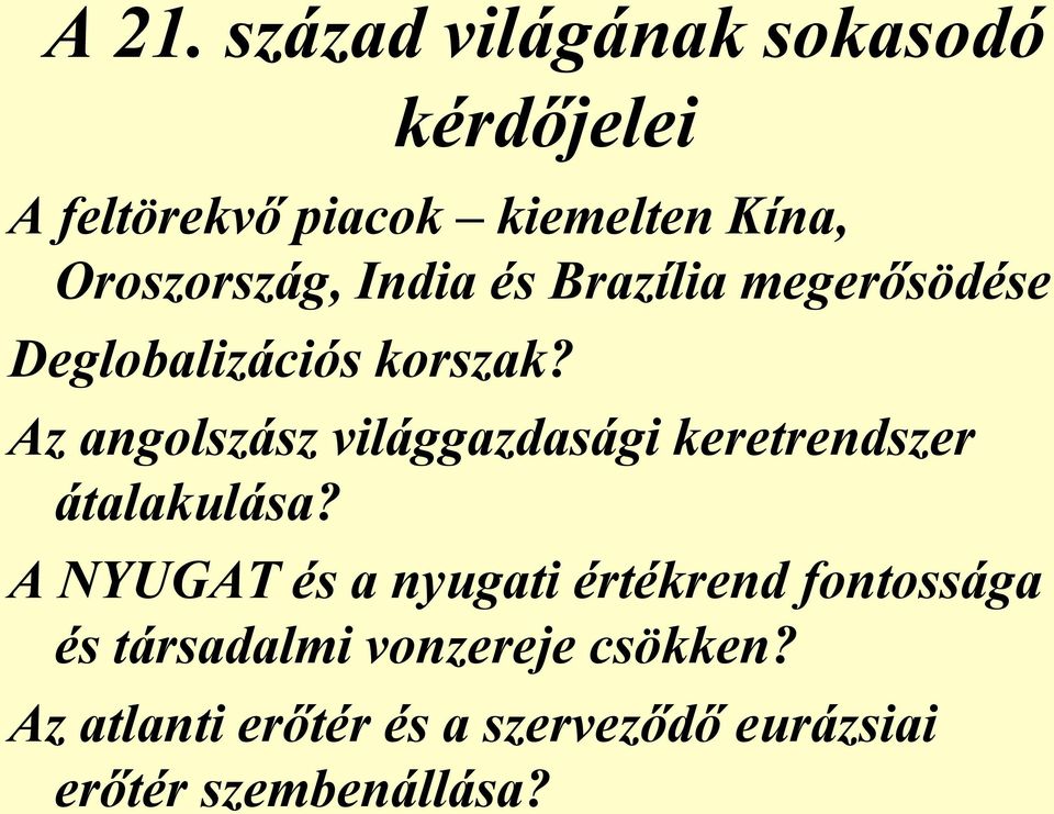 Az angolszász világgazdasági keretrendszer átalakulása?