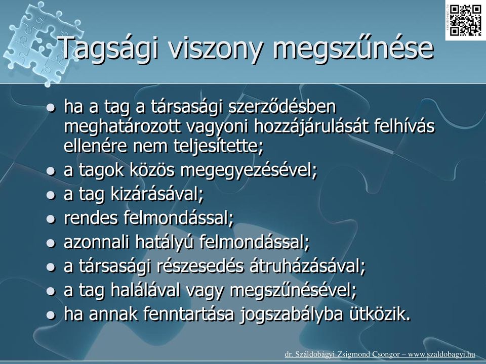 kizárásával; rendes felmondással; azonnali hatályú felmondással; a társasági részesedés