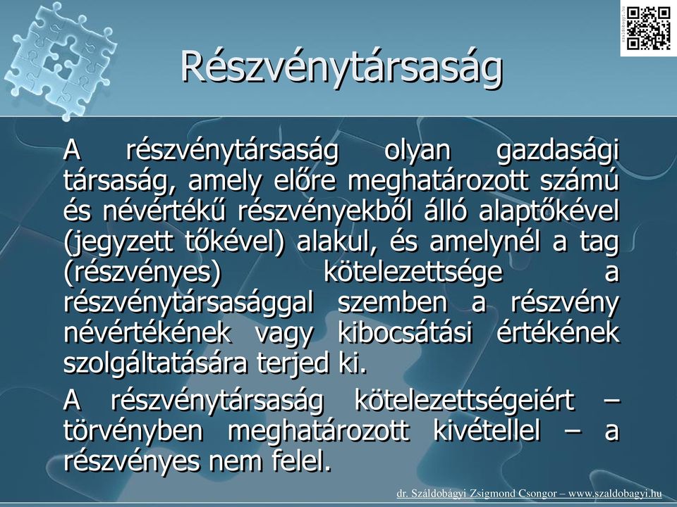 kötelezettsége a részvénytársasággal szemben a részvény névértékének vagy kibocsátási értékének