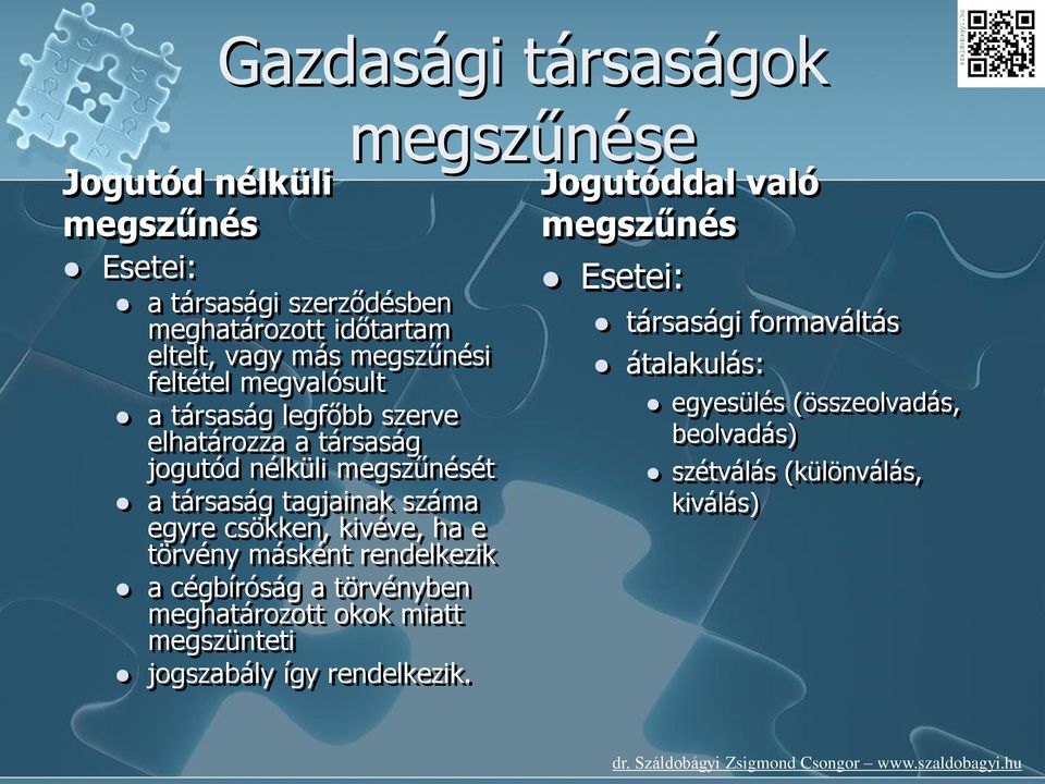 csökken, kivéve, ha e törvény másként rendelkezik a cégbíróság a törvényben meghatározott okok miatt megszünteti jogszabály így