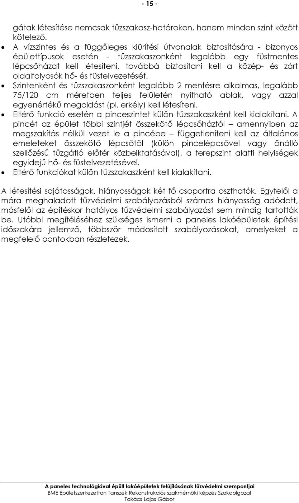 közép- és zárt oldalfolyosók hı- és füstelvezetését.