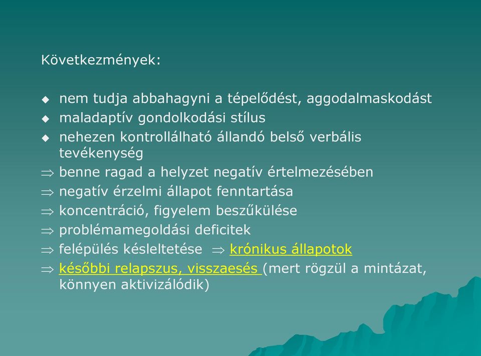 negatív érzelmi állapot fenntartása koncentráció, figyelem beszűkülése problémamegoldási deficitek